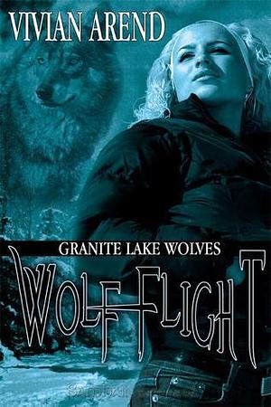 Wolf Flight by Vivian Arend