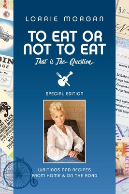 To Eat or Not to Eat, That Is the Question by Lorrie Morgan