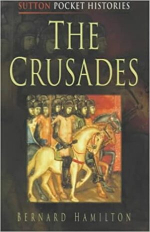 The Crusades by Bernard Hamilton