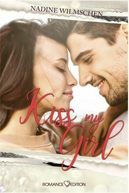 Kiss my Girl (My Girl #4) by Nadine Wilmschen