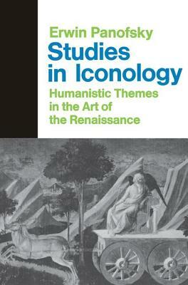 Studies In Iconology: Humanistic Themes In The Art Of The Renaissance by Erwin Panofsky, Gerda S. Panofsky