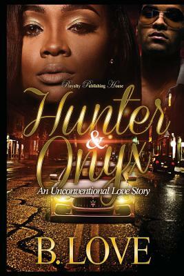 Hunter & Onyx: An Unconventional Love Story by B. Love