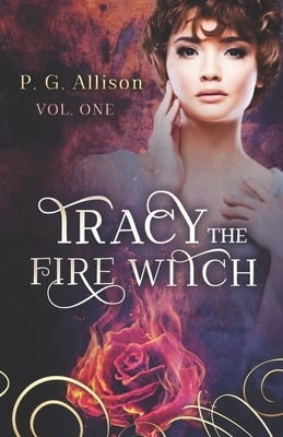 Tracy the Fire Witch by P. G. Allison