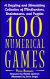 100 Numerical Games: a dazzling and stimulating collection of mindbenders, brainteasers, and puzzles by Martin Gardner, Pierre Berloquin, Dennis Dugas