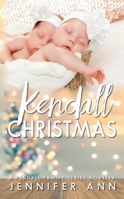 Kendall Christmas by Jennifer Ann