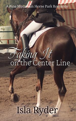 Faking It on the Center Line by Isla Ryder