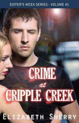 Crime At Cripple Creek by Elizabeth Sherry