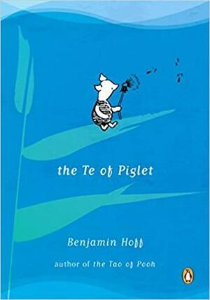 The Te of Piglet by Benjamin Hoff