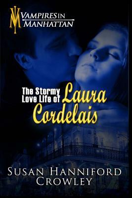 The Stormy Love Life of Laura Cordelais: Book 2 of the Vampires in Manhattan series by Susan Hanniford Crowley