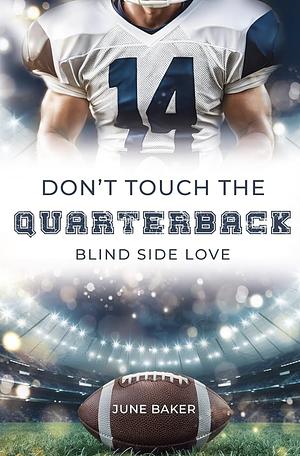 Don't touch the Quarterback: Blind Side Love by June Baker