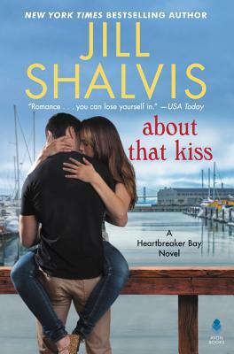 About That Kiss: A Heartbreaker Bay Novel by Jill Shalvis