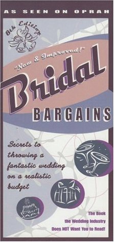 Bridal Bargains: Secrets to Throwing a Fantastic Wedding on a Realistic Budget by Denise Fields