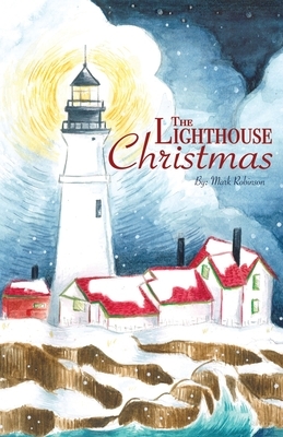 The Lighthouse Christmas by Mark Robinson