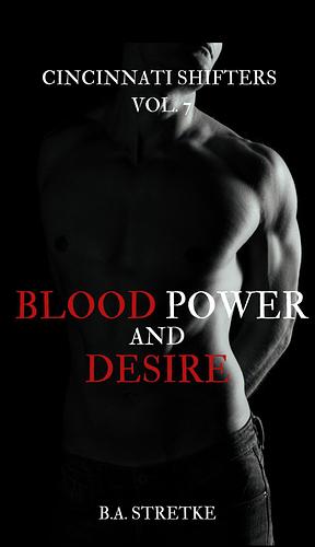 blood power and desire by B.A. Stretke