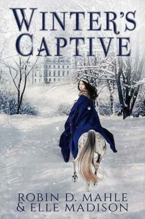 Winter's Captive by Robin D. Mahle, Elle Madison