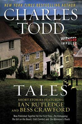 Tales: Short Stories Featuring Ian Rutledge and Bess Crawford by Charles Todd