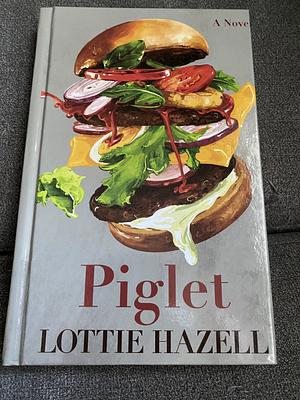 Piglet: A Novel by Lottie Hazell