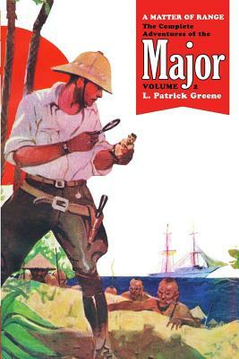 A Matter of Range: The Complete Adventures of the Major, Volume 2 by L. Patrick Greene