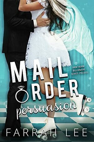 Mail Order Persuasion by Farrah Lee