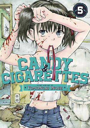 CANDY AND CIGARETTES, Vol. 5 by Tomonori Inoue