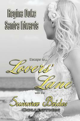 Lovers' Lane: Summer Brides Collection by Sandra Edwards, Regina Duke