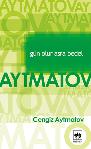 Gün Olur Asra Bedel by Chingiz Aïtmatov, Chingiz Aïtmatov, Refik Özdek