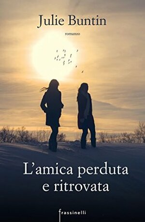 L'amica perduta e ritrovata by Julie Buntin