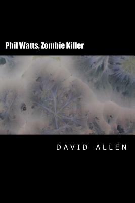 Phil Watts, Zombie Killer by David Allen