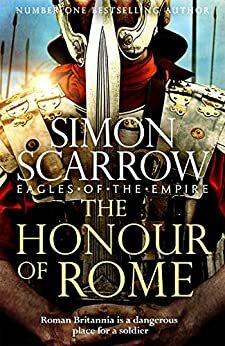 The Honour of Rome by Simon Scarrow