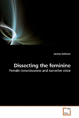 Dissecting the Feminine by Jacinta Halloran