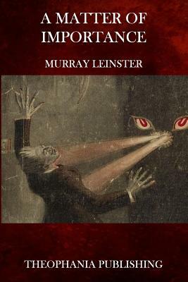 A Matter of Importance by Murray Leinster