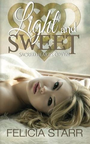 Light and Sweet by Felicia Starr