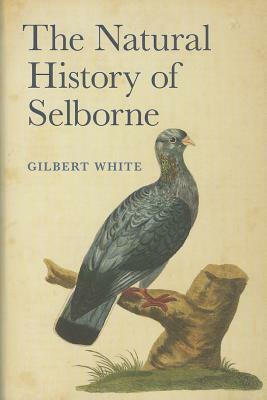 The Natural History of Selborne by Gilbert White, Anne Secord