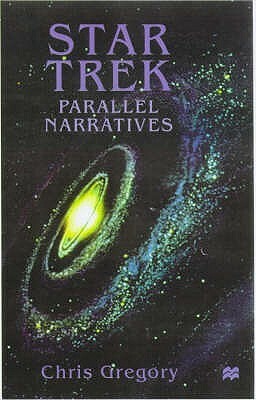 Star Trek: Parallel Narratives by Chris Gregory