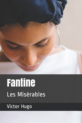 Fantine: Les Misérables by Victor Hugo