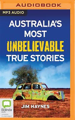 Australia's Most Unbelievable True Stories by Jim Haynes