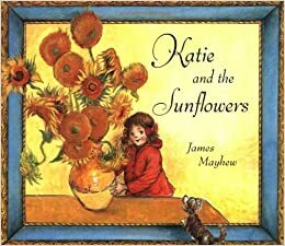 Katie And The Sunflowers by James Mayhew