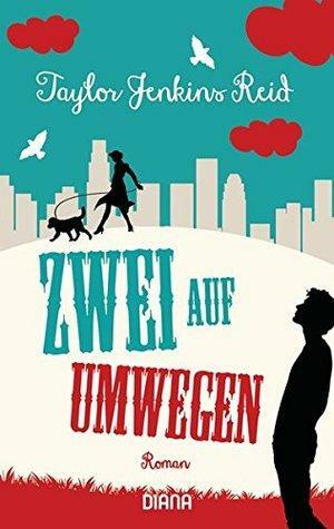 Zwei auf Umwegen by Taylor Jenkins Reid