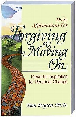 Daily Affirmations For Forgiving & Moving On by Tian Dayton, Tian Dayton