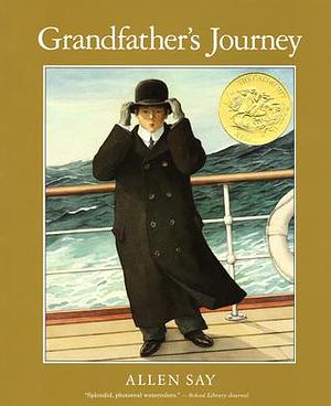 Grandfather's Journey: A Caldecott Award Winner by Allen Say, Allen Say