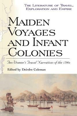 Maiden Voyages and Infant Colonies by Deirdre Coleman