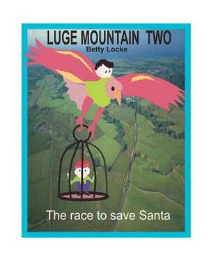 Luge Mountain Two: The Race to Save Santa by Betty Locke