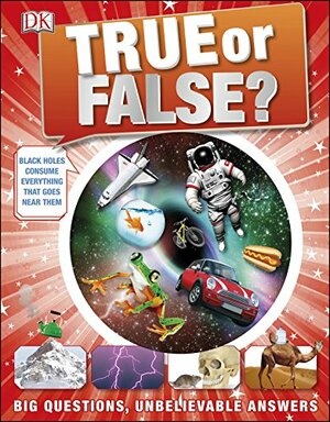 True or False?: Big Questions, Unbelievable Answers by Andrea Mills