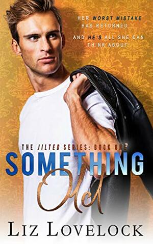 Something Old (The Jilted Series, #1) by Liz Lovelock