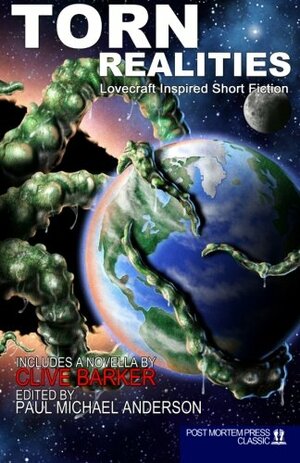 Torn Realities by C. Deskin Rink, J.W. Schnarr, Mitch Richmond, C.M. Saunders, Philip Roberts, Kenneth W. Cain, Bob Mustin, Paul Michael Anderson, Allie Marini, Lee Davis, Clive Barker, Kathryn Board, Gerard Houarner, James Dorr, Jessica McHugh, Jamie Lackey, Brad Carter, Jeff Suess, Matt Moore