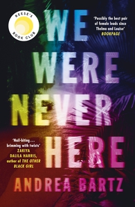 We Were Never Here by Andrea Bartz