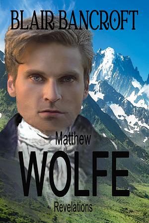 Matthew Wolfe: Revelations by Blair Bancroft