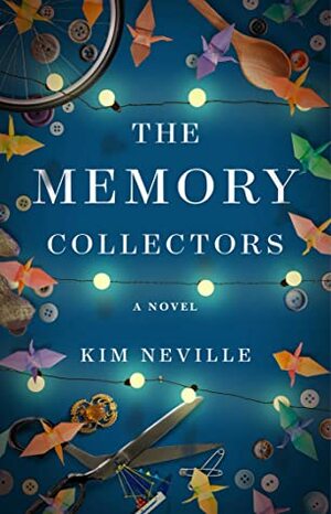The Memory Collectors: A Novel by Kim Neville