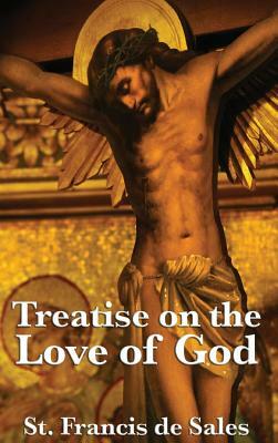 Treatise on the Love of God by St Francis De Sales