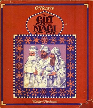 O. Henry's the Gift of the Magi; Original Ill. by Shelley Freshman by O. Henry